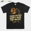 These Colors Dont Run They Reload Unisex Unisex T-Shirt