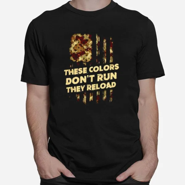 These Colors Dont Run They Reload Unisex Unisex T-Shirt