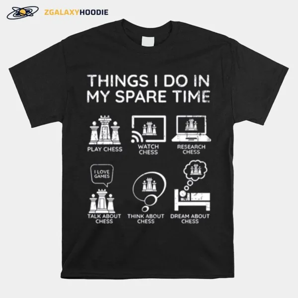 Things I Do In My Spare Time Chess Player Unisex T-Shirt