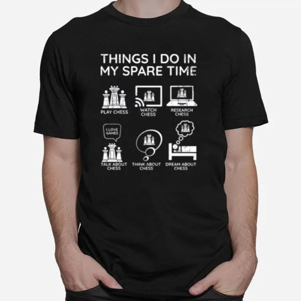 Things I Do In My Spare Time Chess Player Unisex T-Shirt