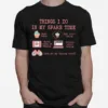 Things I Do In My Spare Time Look At My Baking Stuff Unisex T-Shirt