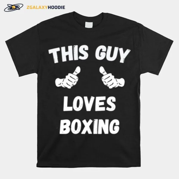 This Guy Loves Boxing Thumbs Unisex T-Shirt