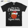 This Is My Christmas Pajama Basketball Santa Unisex T-Shirt