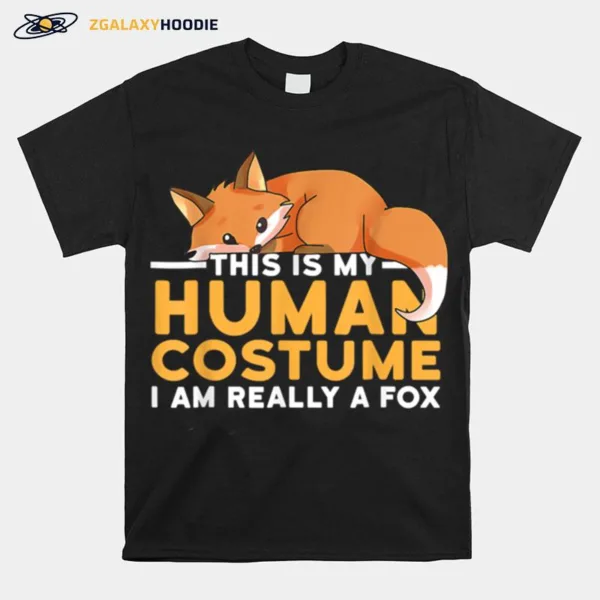 This Is My Human Costume I? Really A Fox Halloween T Shirt Unisex T-Shirt