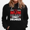 This Mum Is Just Like Any Mum Only Drunker Wine Unisex T-Shirt