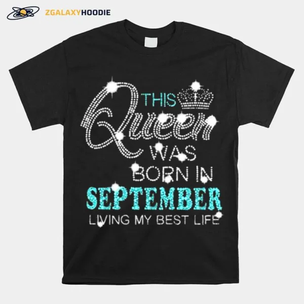 This Queen Was Born In September Living My Best Life Crown Unisex T-Shirt