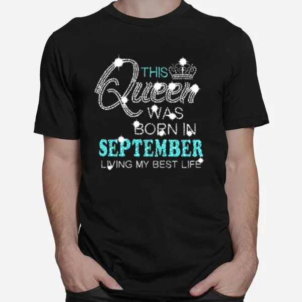 This Queen Was Born In September Living My Best Life Crown Unisex T-Shirt