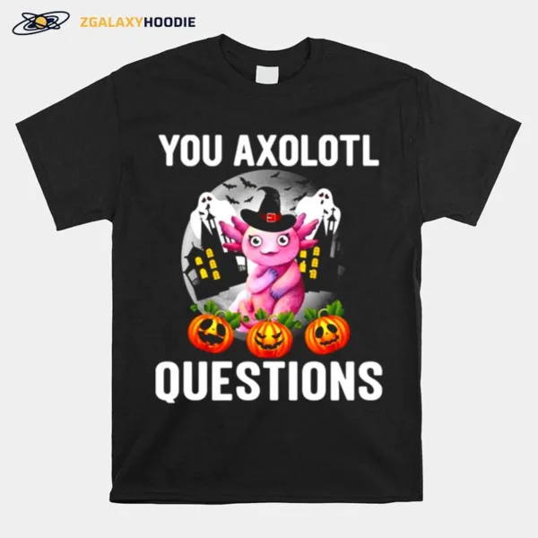 This Year You Axolotl Questions Funny Halloween Unisex T-Shirt