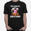 This Year You Axolotl Questions Funny Halloween Unisex T-Shirt