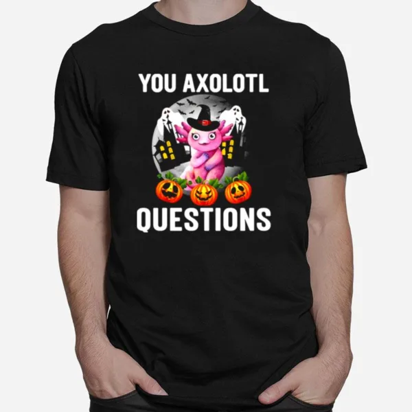 This Year You Axolotl Questions Funny Halloween Unisex T-Shirt