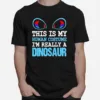 This is my human costume i? really a dinosaur shirt Unisex T-Shirt