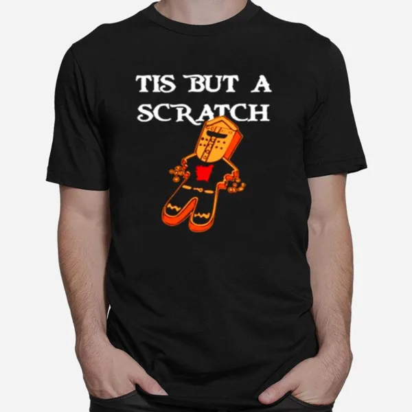 Tis But A Scratch Gingerbread Unisex T-Shirt