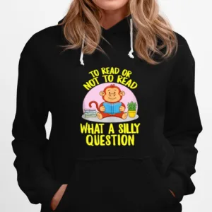 To Read Or Not What A Silly Question Cute Monkey Books Unisex T-Shirt