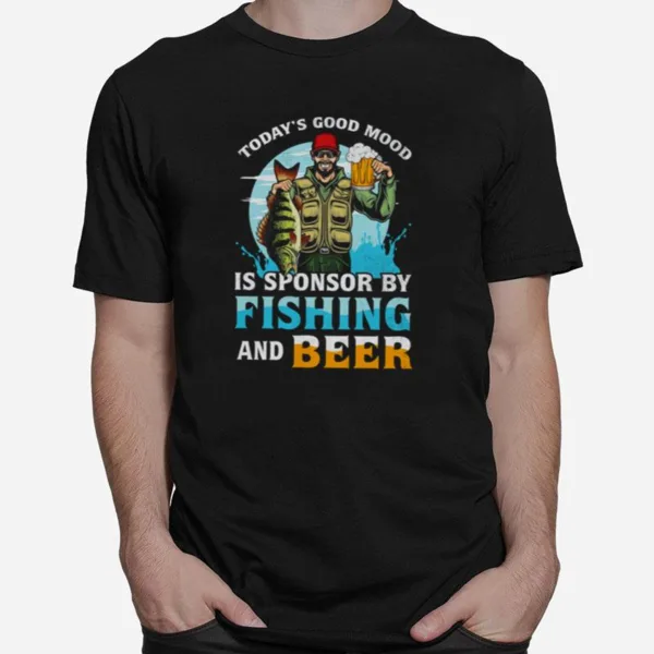 Todays Good Mood Is Sponsor By Fishing And Beer Unisex T-Shirt