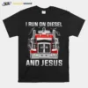 Truck I Run On Diesel And Jesus Unisex T-Shirt