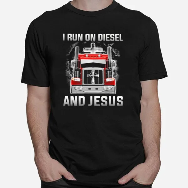 Truck I Run On Diesel And Jesus Unisex T-Shirt