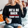 Trump 2024 For President Hell Be Back Unisex T-Shirt