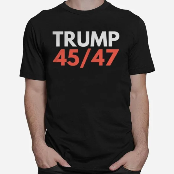 Trump 45Th 47Th President Trump 2024 Re Election Unisex T-Shirt