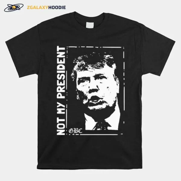 Trump Not My President Unisex T-Shirt