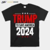 Trump To Save America 2024 Unisex T-Shirt