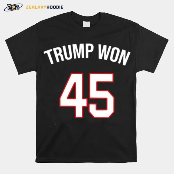 Trump Won 45 Unisex T-Shirt