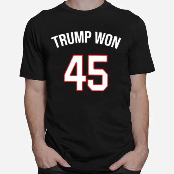 Trump Won 45 Unisex T-Shirt