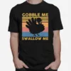 Turkey Gobble Me Swallow Me Thanksgiving Vintage Unisex T-Shirt