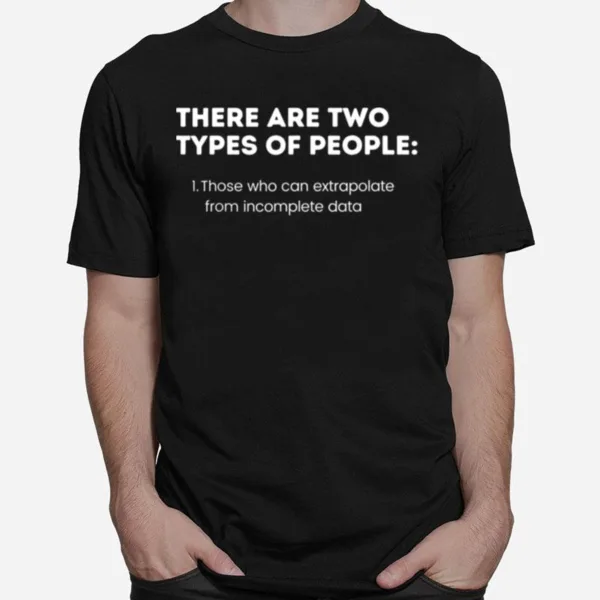 Two Types Of People Intelligent Clever Smart Logic Unisex T-Shirt