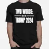 Two Words Trump 2024 Unisex T-Shirt