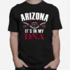 Typo Art Arizona Football Proud Fan It? In My Dna Unisex T-Shirt