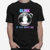 Unicorn Balloons Blink If You Want Me Unisex T-Shirt