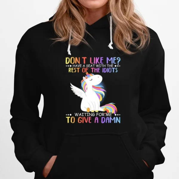 Unicorn Dont Like Me Have Seat With The Rest Of The Idiots Waiting For Me To Give A Damn Unisex T-Shirt