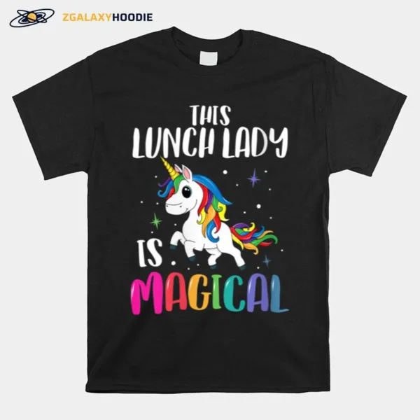 Unicorn This Lunch Lady Is Magical Unisex T-Shirt