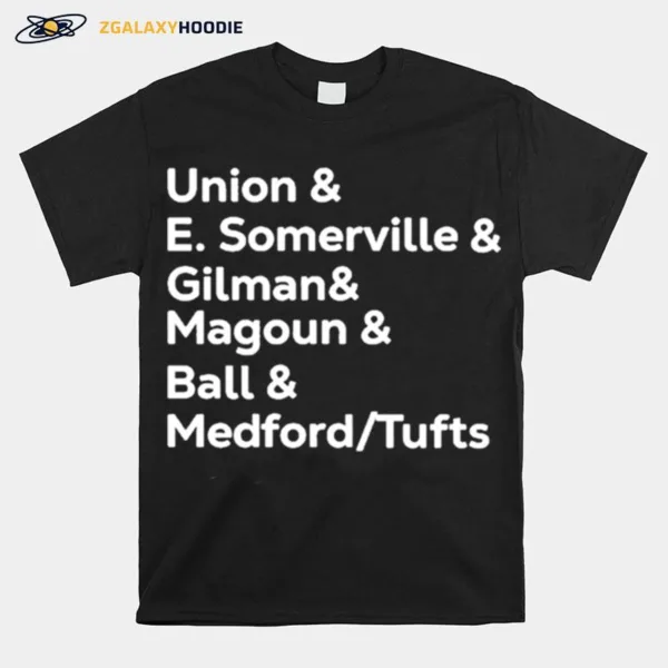 Union E Somerville Gilman Magoun Ball Medford Tufts New Unisex T-Shirt