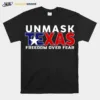 Unmask Texas Freedom Over Fear Unisex T-Shirt