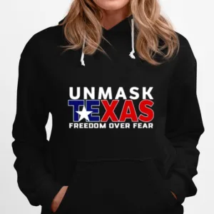 Unmask Texas Freedom Over Fear Unisex T-Shirt