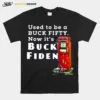 Used To Be A Buck Fifty Now It? Buck Fiden Unisex T-Shirt