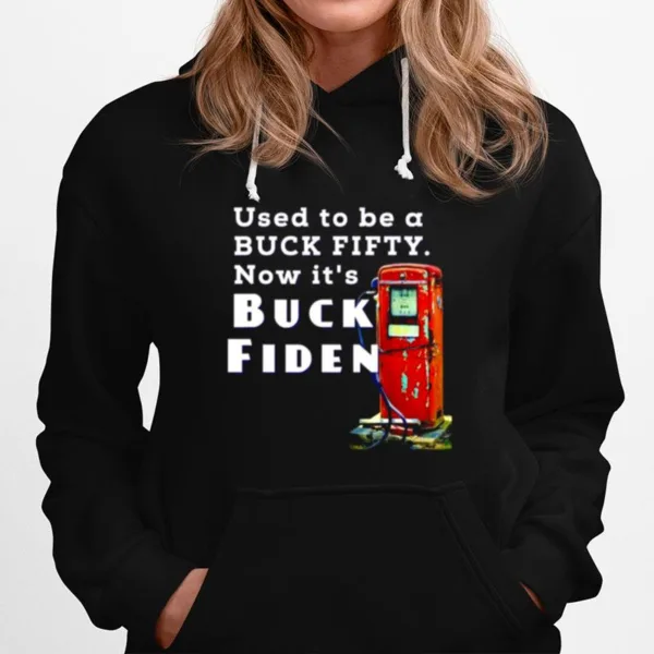 Used To Be A Buck Fifty Now It? Buck Fiden Unisex T-Shirt