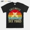 Vaccinated And Ready To Commit Tax Fraud Vintage Vaccinated Unisex T-Shirt