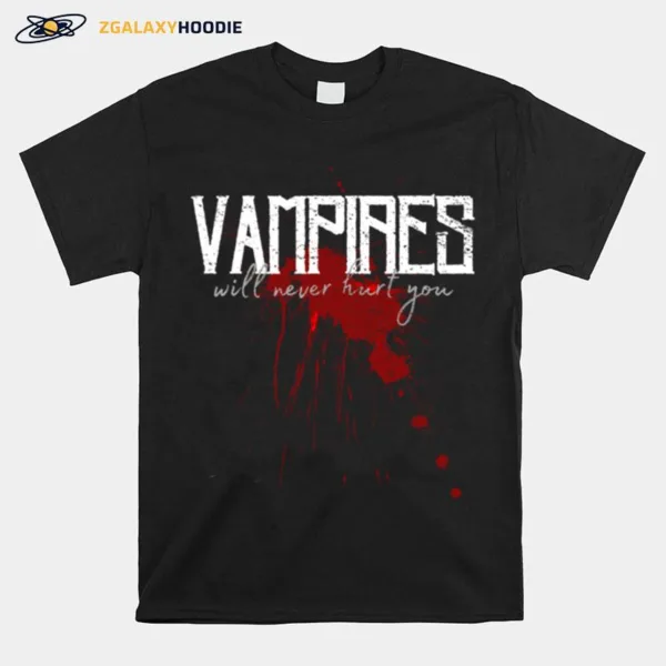 Vampires Will Never Hurt You Bloodstain Unisex T-Shirt