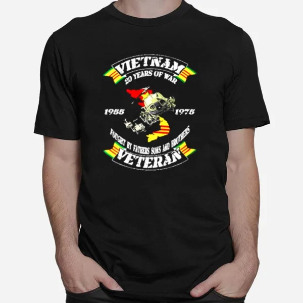 Vietnam 20 Years Of War Fought By Fathers Sons And Brothers Veteran Unisex T-Shirt