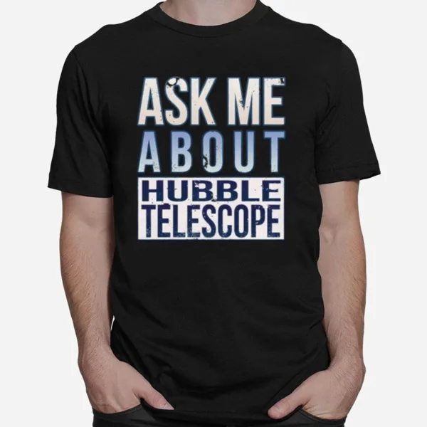 Vintage Ask Me About Hubble Telescope Unisex T-Shirt