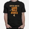 Vintage Gotta Love A Good Pole Dance Fishing Unisex T-Shirt