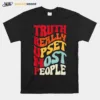 Vintage Groovy Truth Really Upsets Most People Trump Unisex T-Shirt