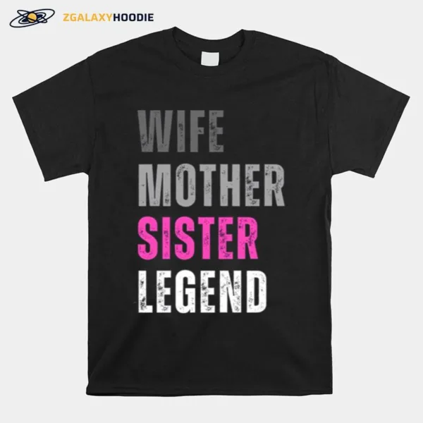 Vintage Text Design Wife Mother Sister Legend Unisex T-Shirt