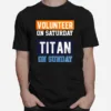 Volunteer On Saturday Titan On Sunday Nashville Football Unisex T-Shirt