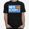 Vote No On August 2 Pro Woman Pro Child Pro Choice Unisex T-Shirt