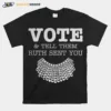 Vote Tell Them Ruth Sent You Unisex T-Shirt