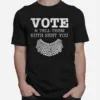 Vote Tell Them Ruth Sent You Unisex T-Shirt