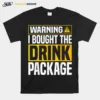 Warning I Bought The Drink Package Funny Cruise Vacation Unisex T-Shirt